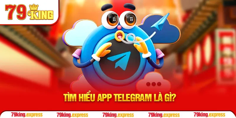 Tìm hiểu app Telegram là gì?