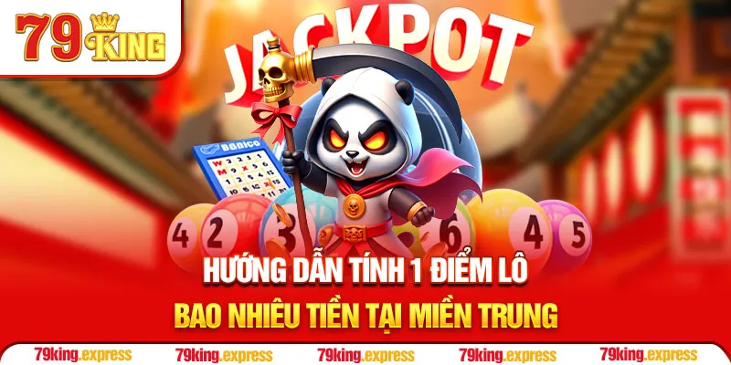 Hướng dẫn tính 1 điểm lô bao nhiêu tiền tại miền Trung