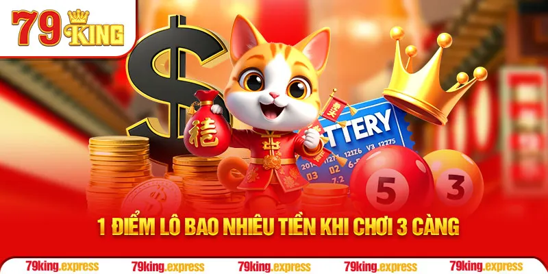 1 điểm lô bao nhiêu tiền khi chơi 3 càng