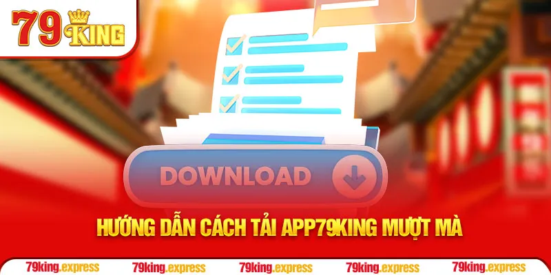 Hướng dẫn cách tải app 79KING mượt mà