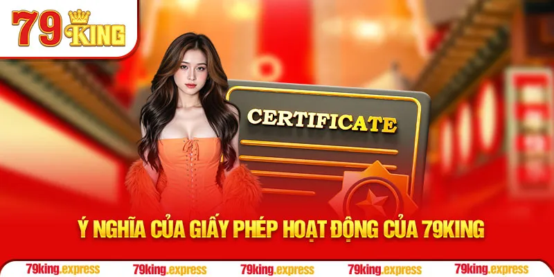 Ý nghĩa của giấy phép hoạt động của 79KING