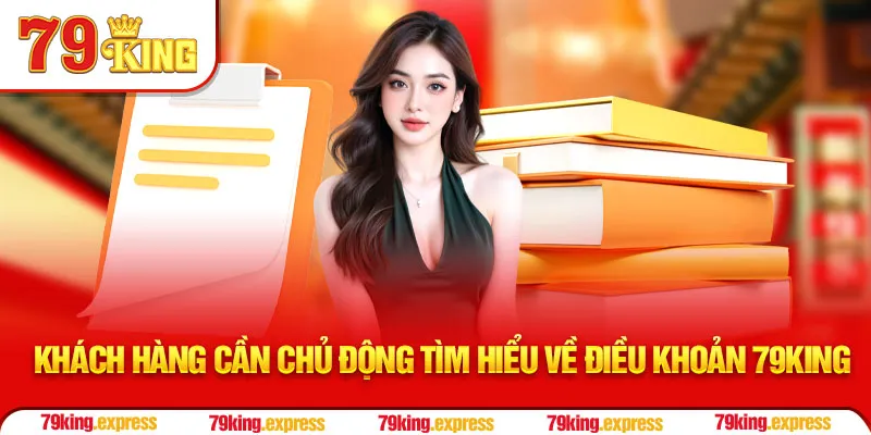 Khách hàng cần chủ động tìm hiểu về điều khoản 79KING
