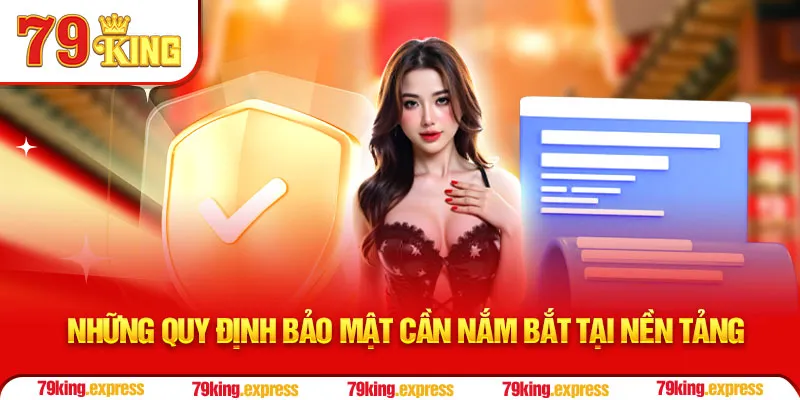 Những quy định bảo mật cần nắm bắt tại nền tảng